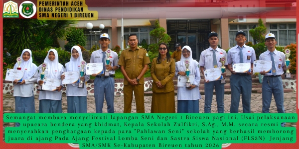 SMA Negeri 1 Bireuen Panen Prestasi Di FLS3N 2026: Kepala Sekolah Serahkan Penghargaan